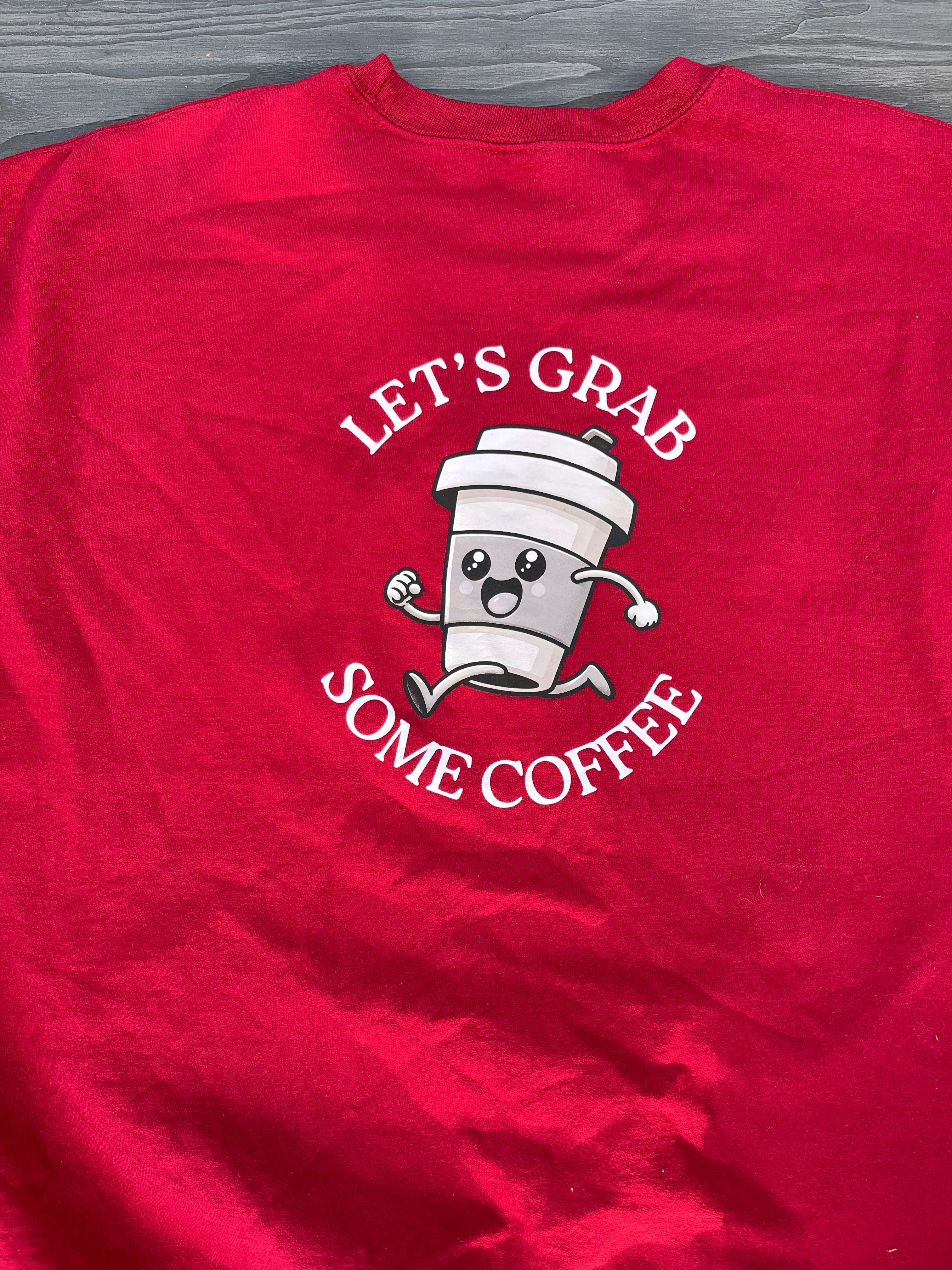 Let's Grab Some Coffee -  Sweater Back Print