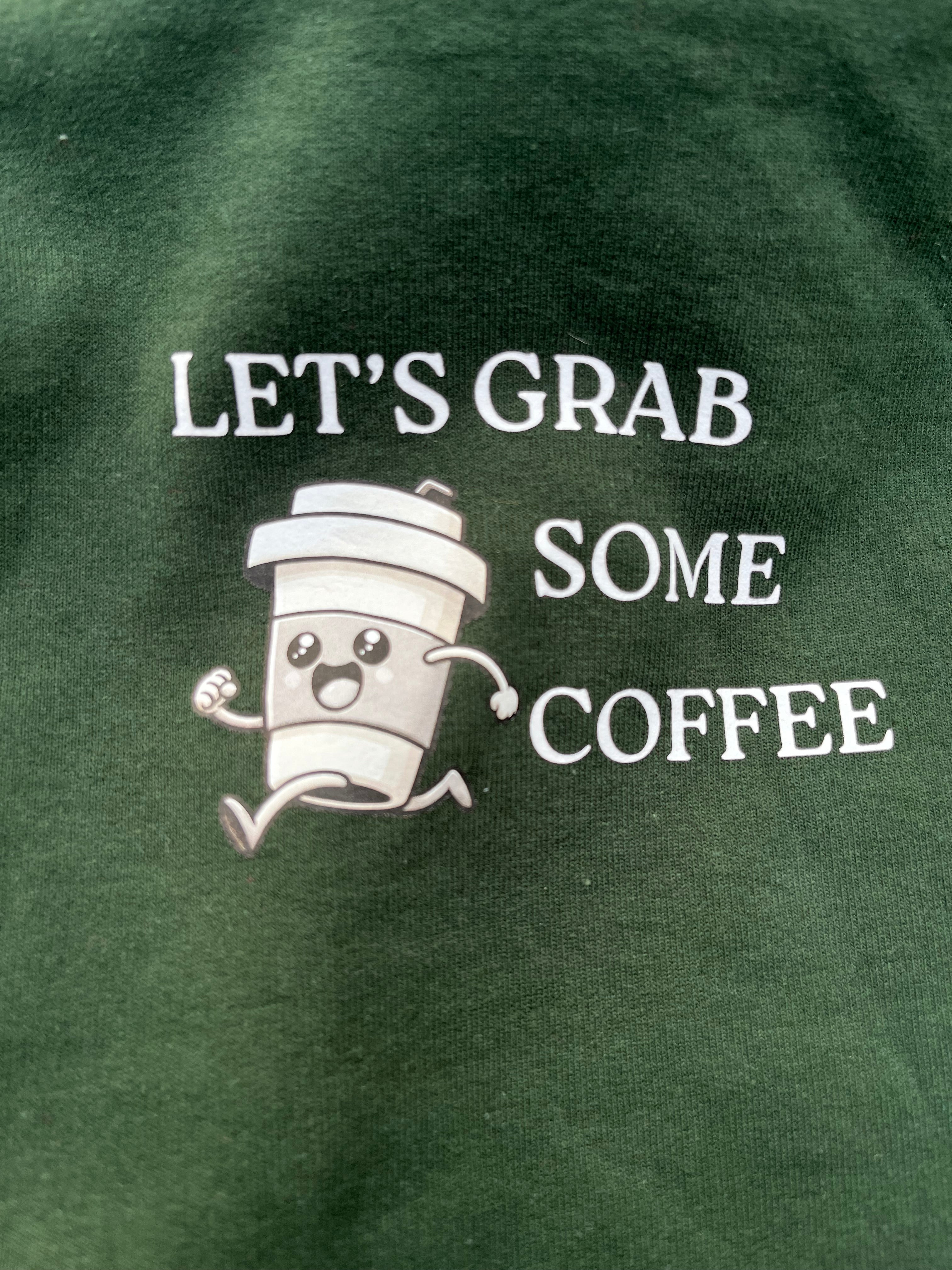 Let's Grab Some Coffee -  Hoodie Front Print